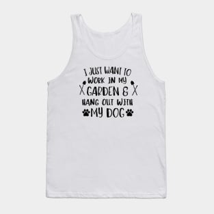 I just want to work in my garden and hangout with my dog. Tank Top